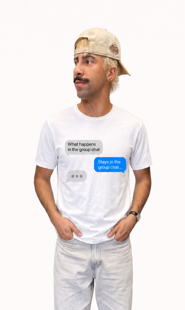 PRE ORDER: What happens in the group chat stays in the group chat shirt